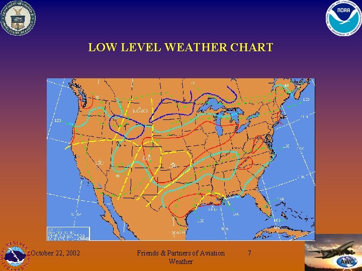 LOW LEVEL WEATHER CHART October 22, 2002 Friends & Partners of Aviation Weather 7