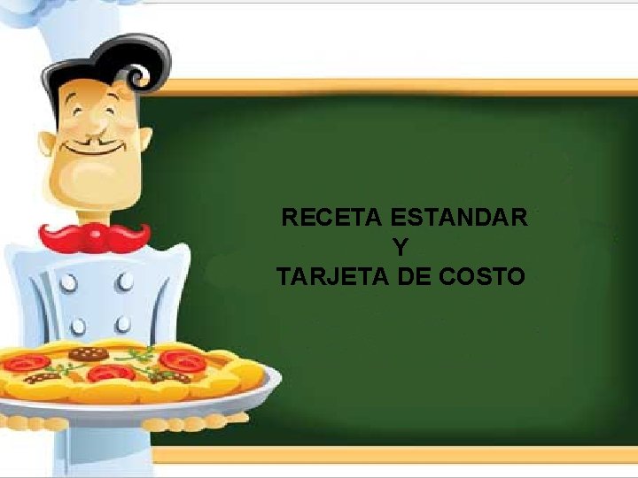 RECETA ESTANDAR Y TARJETA DE COSTO 