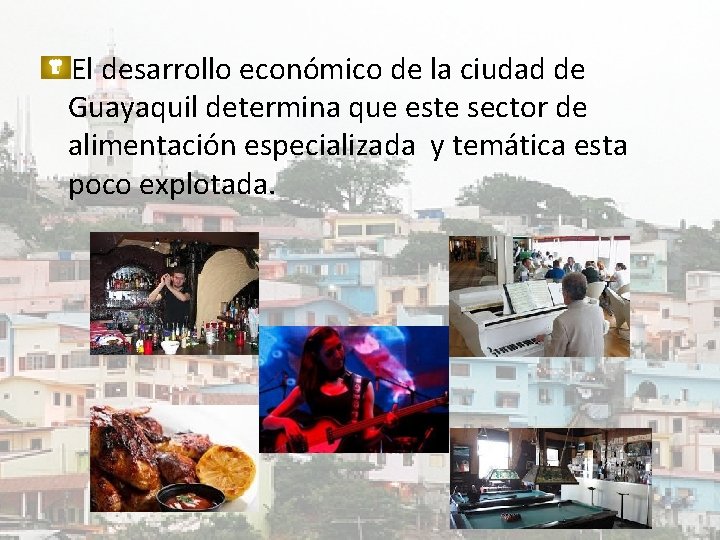 El desarrollo económico de la ciudad de Guayaquil determina que este sector de alimentación