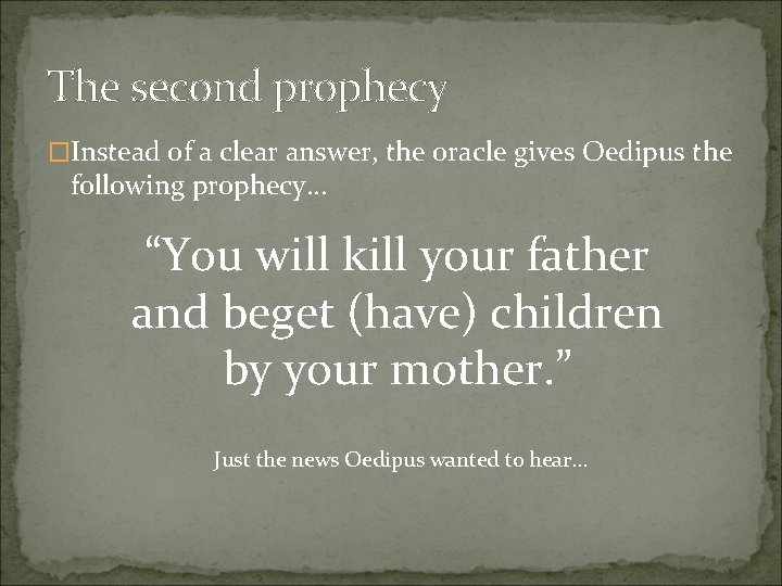 The second prophecy �Instead of a clear answer, the oracle gives Oedipus the following