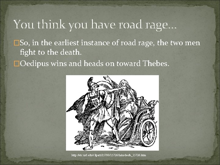 You think you have road rage… �So, in the earliest instance of road rage,