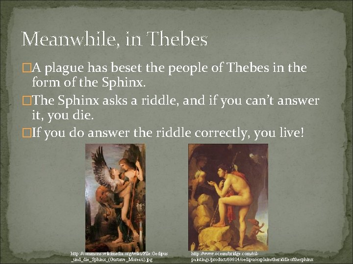 Meanwhile, in Thebes �A plague has beset the people of Thebes in the form
