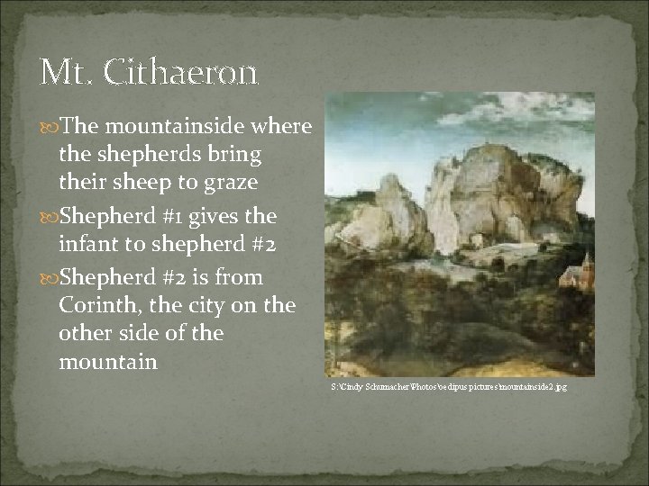 Mt. Cithaeron The mountainside where the shepherds bring their sheep to graze Shepherd #1