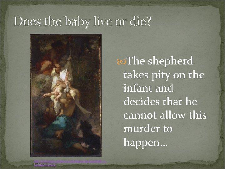 Does the baby live or die? The shepherd takes pity on the infant and