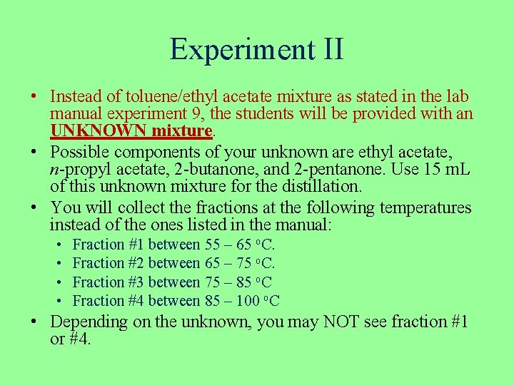 Experiment II • Instead of toluene/ethyl acetate mixture as stated in the lab manual