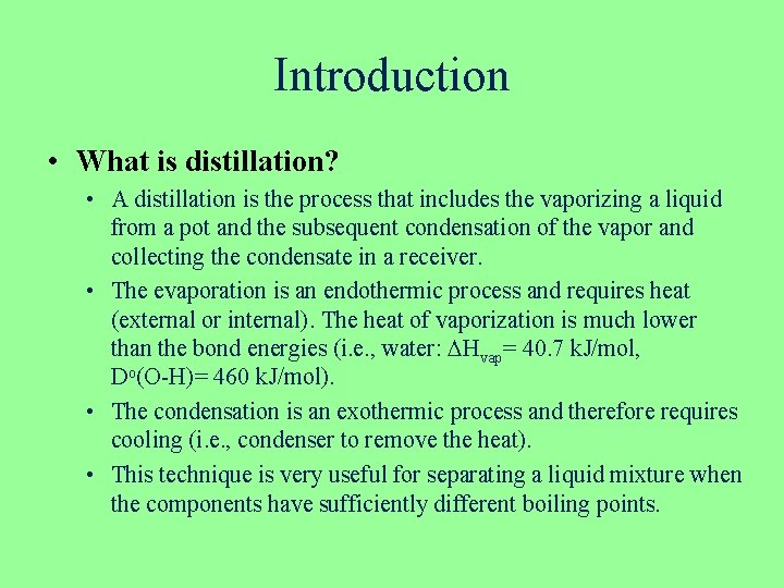 Introduction • What is distillation? • A distillation is the process that includes the