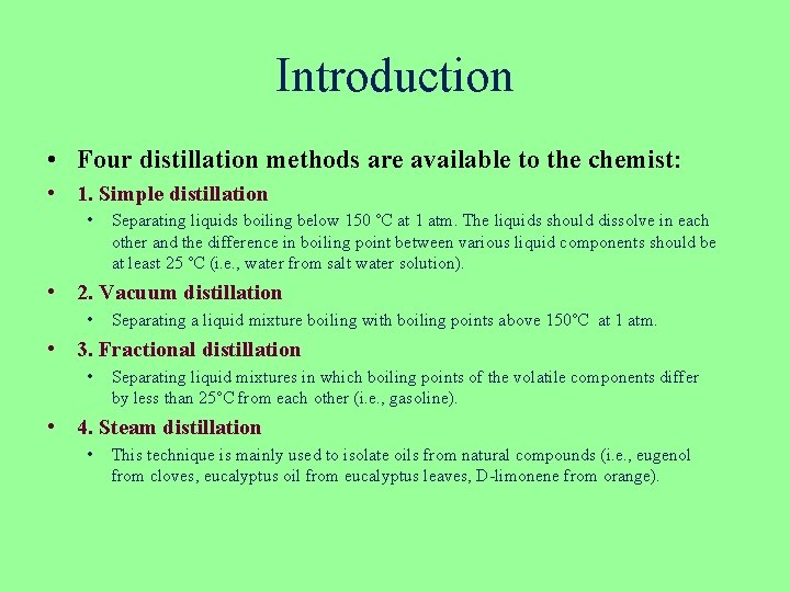 Introduction • Four distillation methods are available to the chemist: • 1. Simple distillation