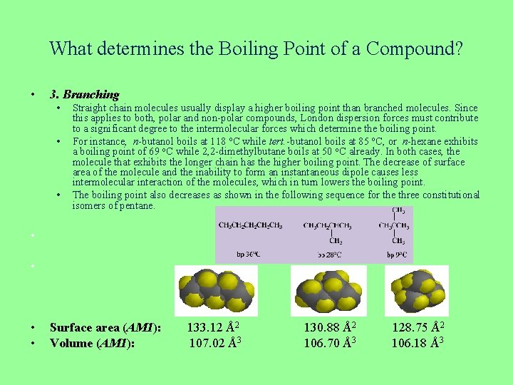 What determines the Boiling Point of a Compound? • 3. Branching • • •