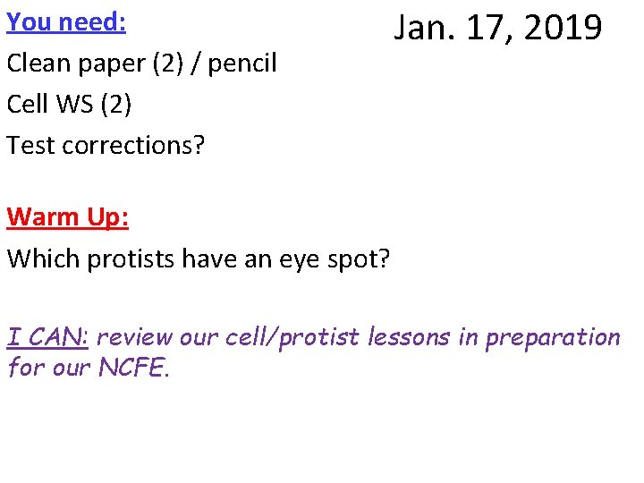 You need: Clean paper (2) / pencil Cell WS (2) Test corrections? Jan. 17,