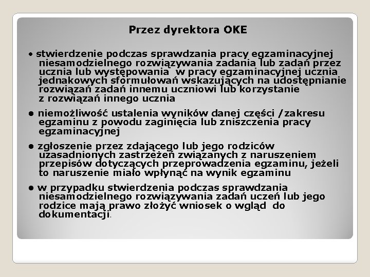 Przez dyrektora OKE • stwierdzenie podczas sprawdzania pracy egzaminacyjnej niesamodzielnego rozwiązywania zadania lub zadań