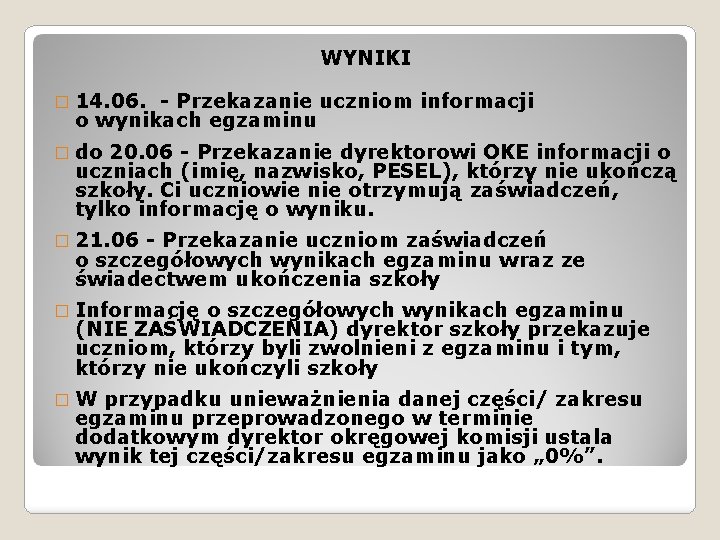 WYNIKI � 14. 06. - Przekazanie uczniom informacji o wynikach egzaminu � do 20.