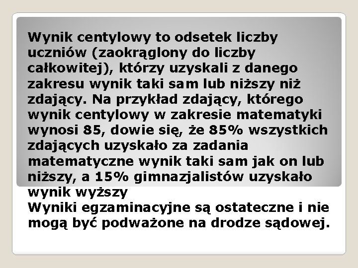 Wynik centylowy to odsetek liczby uczniów (zaokrąglony do liczby całkowitej), którzy uzyskali z danego