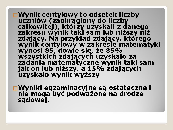 �Wynik centylowy to odsetek liczby uczniów (zaokrąglony do liczby całkowitej), którzy uzyskali z danego