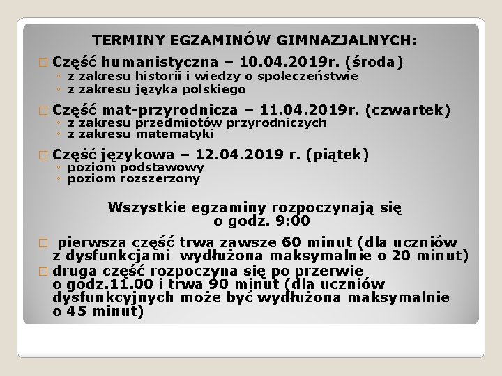 TERMINY EGZAMINÓW GIMNAZJALNYCH: � Część humanistyczna – 10. 04. 2019 r. (środa) ◦ z