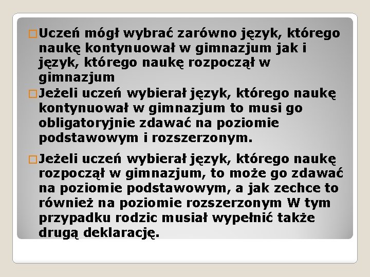 � Uczeń mógł wybrać zarówno język, którego naukę kontynuował w gimnazjum jak i język,