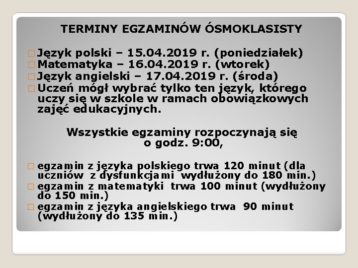 TERMINY EGZAMINÓW ÓSMOKLASISTY � Język polski – 15. 04. 2019 r. (poniedziałek) � Matematyka