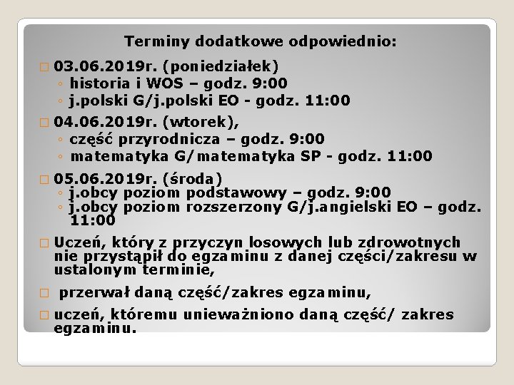 Terminy dodatkowe odpowiednio: � 03. 06. 2019 r. (poniedziałek) ◦ historia i WOS –