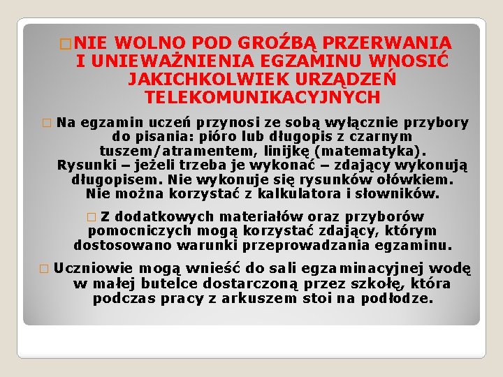 � NIE WOLNO POD GROŹBĄ PRZERWANIA I UNIEWAŻNIENIA EGZAMINU WNOSIĆ JAKICHKOLWIEK URZĄDZEŃ TELEKOMUNIKACYJNYCH �