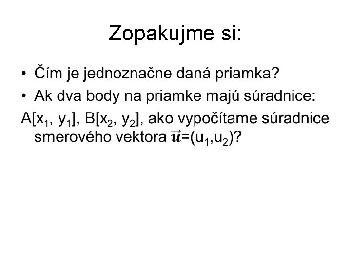 Zopakujme si: • 