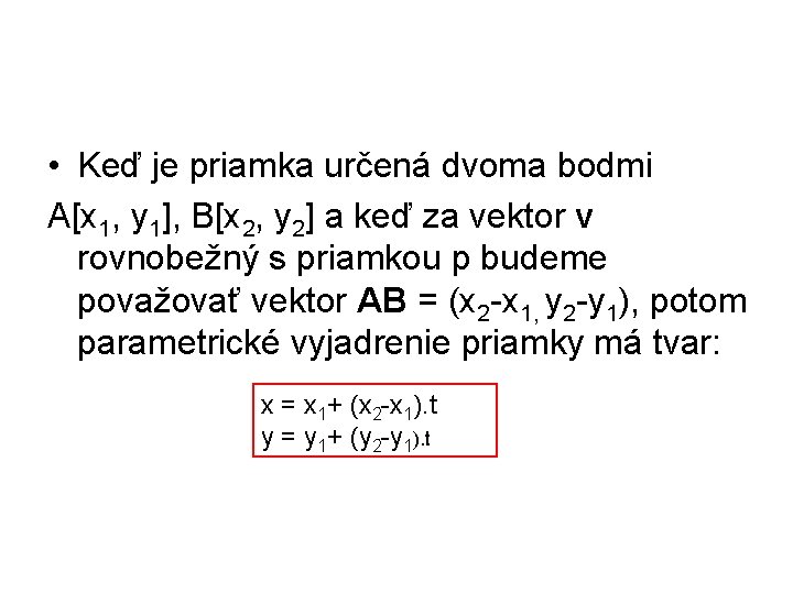  • Keď je priamka určená dvoma bodmi A[x 1, y 1], B[x 2,