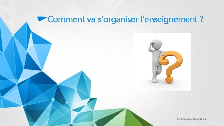 Comment va s’organiser l’enseignement ? Académie d'Orléans-Tours 
