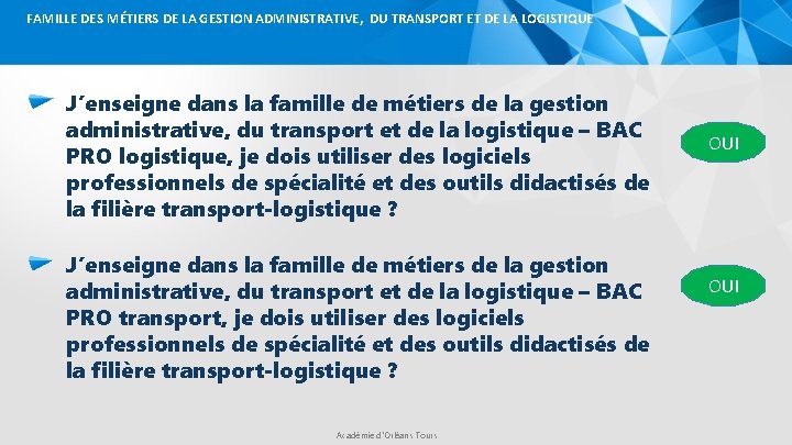 FAMILLE DES MÉTIERS DE LA GESTION ADMINISTRATIVE, DU TRANSPORT ET DE LA LOGISTIQUE J’enseigne