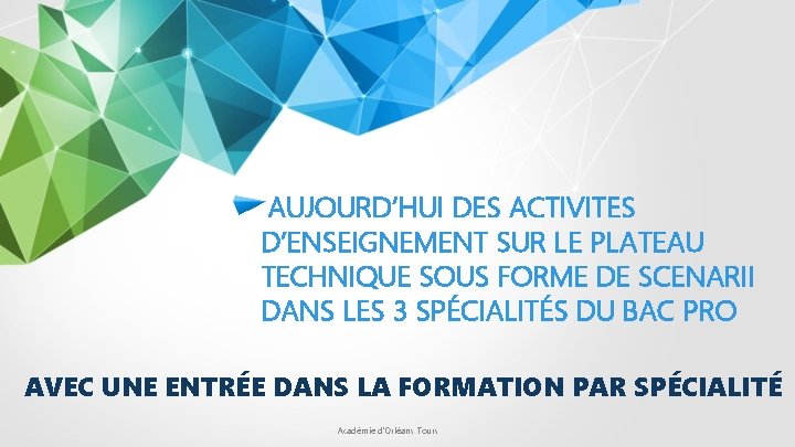 AUJOURD’HUI DES ACTIVITES D’ENSEIGNEMENT SUR LE PLATEAU TECHNIQUE SOUS FORME DE SCENARII DANS LES