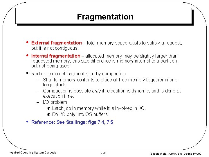 Fragmentation • External fragmentation – total memory space exists to satisfy a request, but Fragmentation • External fragmentation – total memory space exists to satisfy a request, but