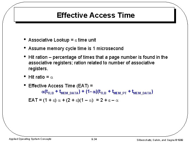 Effective Access Time • • • Associative Lookup = time unit • • Hit Effective Access Time • • • Associative Lookup = time unit • • Hit