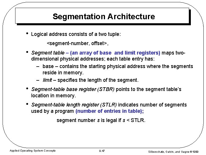 Segmentation Architecture • Logical address consists of a two tuple: <segment-number, offset>, • Segment Segmentation Architecture • Logical address consists of a two tuple: <segment-number, offset>, • Segment