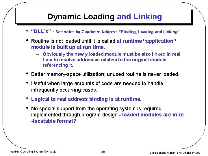 Dynamic Loading and Linking • • “DLL’s” - See notes by Guydosh: Address “Binding, Dynamic Loading and Linking • • “DLL’s” - See notes by Guydosh: Address “Binding,