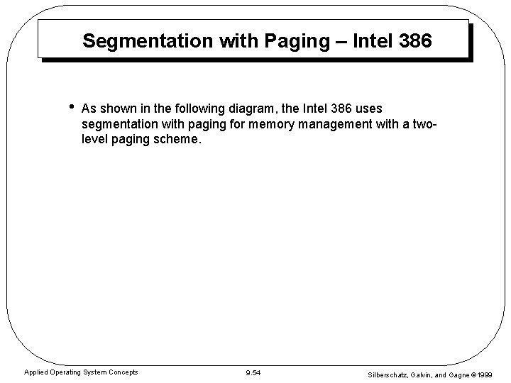 Segmentation with Paging – Intel 386 • As shown in the following diagram, the Segmentation with Paging – Intel 386 • As shown in the following diagram, the