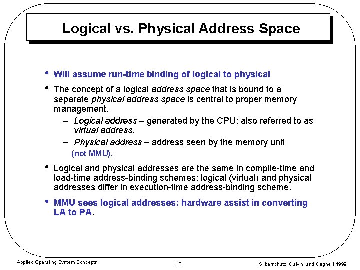 Logical vs. Physical Address Space • • Will assume run-time binding of logical to Logical vs. Physical Address Space • • Will assume run-time binding of logical to