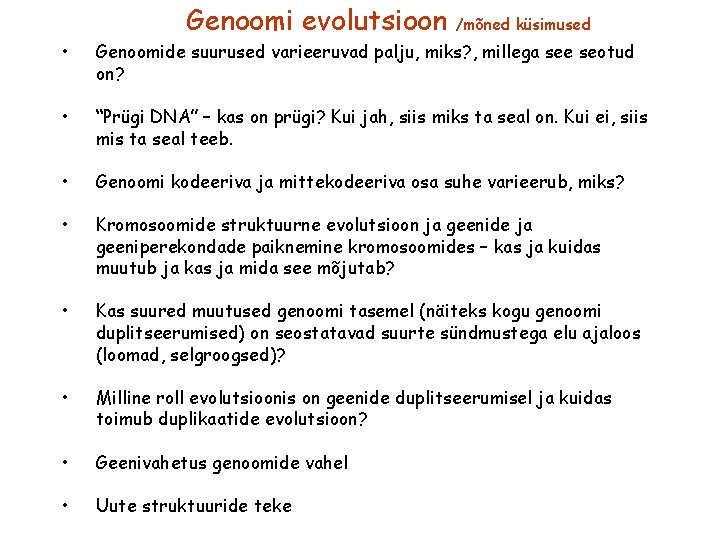 Genoomi evolutsioon /mõned küsimused • Genoomide suurused varieeruvad palju, miks? , millega see seotud