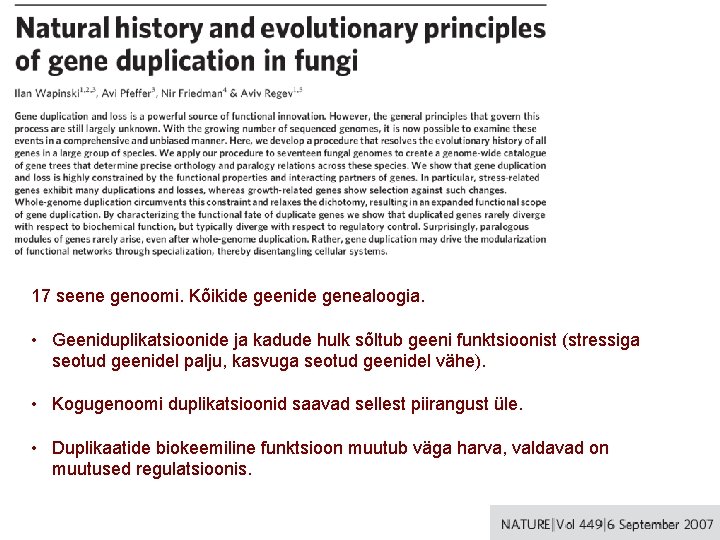 17 seene genoomi. Kõikide geenide genealoogia. • Geeniduplikatsioonide ja kadude hulk sõltub geeni funktsioonist