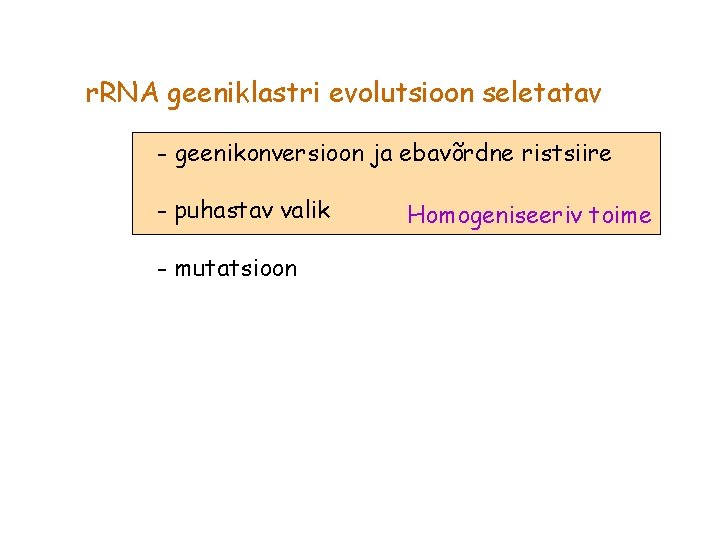 r. RNA geeniklastri evolutsioon seletatav - geenikonversioon ja ebavõrdne ristsiire - puhastav valik -