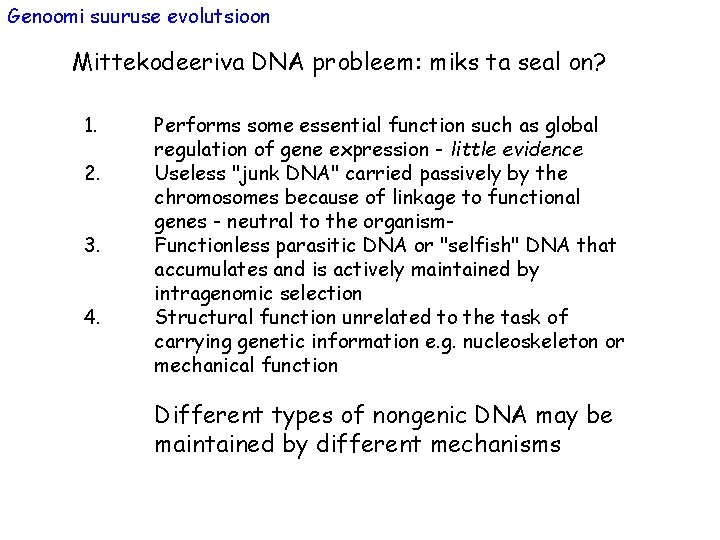 Genoomi suuruse evolutsioon Mittekodeeriva DNA probleem: miks ta seal on? 1. 2. 3. 4.