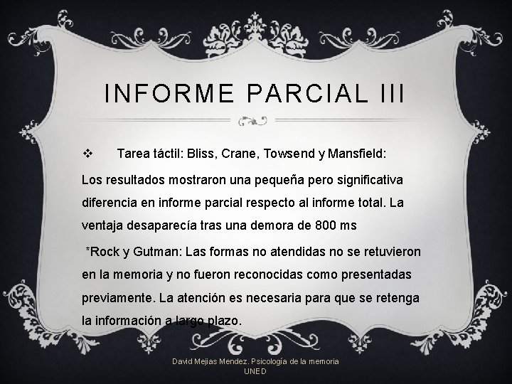 INFORME PARCIAL III v Tarea táctil: Bliss, Crane, Towsend y Mansfield: Los resultados mostraron INFORME PARCIAL III v Tarea táctil: Bliss, Crane, Towsend y Mansfield: Los resultados mostraron