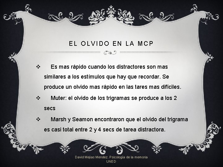 EL OLVIDO EN LA MCP v Es mas rápido cuando los distractores son mas EL OLVIDO EN LA MCP v Es mas rápido cuando los distractores son mas