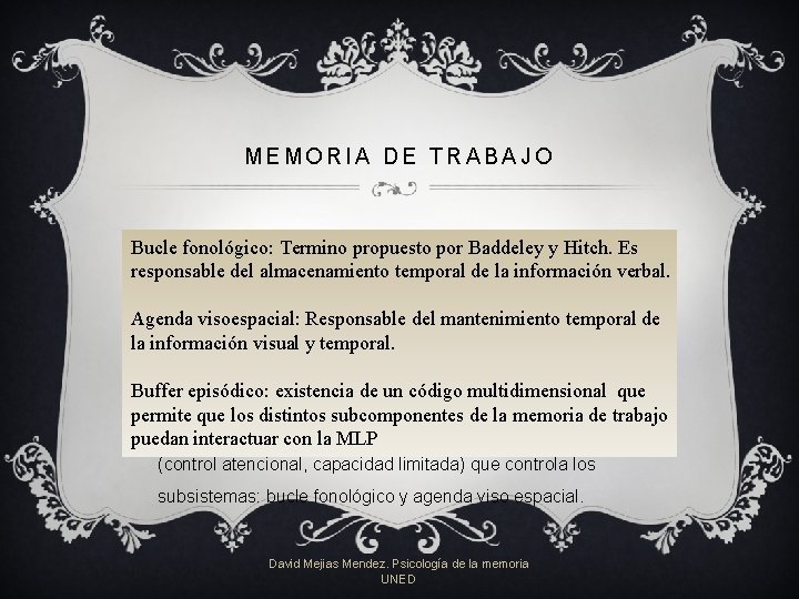 MEMORIA DE TRABAJO v Beddeley y Hitch en su experimento estudiaron las variables Bucle MEMORIA DE TRABAJO v Beddeley y Hitch en su experimento estudiaron las variables Bucle