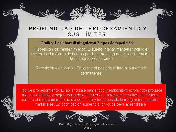 PROFUNDIDAD DEL PROCESAMIENTO Y SUS LÍMITES: Craik y Lock hart distinguieron 2 tipos de PROFUNDIDAD DEL PROCESAMIENTO Y SUS LÍMITES: Craik y Lock hart distinguieron 2 tipos de