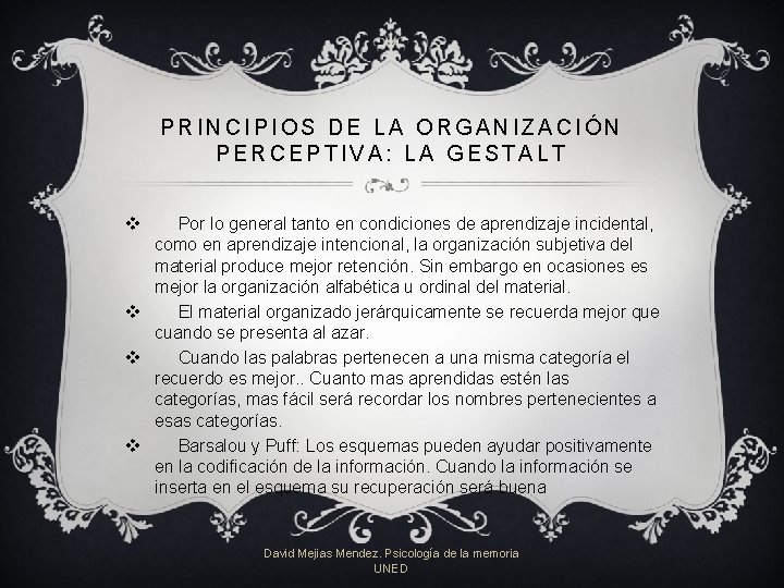 PRINCIPIOS DE LA ORGANIZACIÓN PERCEPTIVA: LA GESTALT v Por lo general tanto en condiciones PRINCIPIOS DE LA ORGANIZACIÓN PERCEPTIVA: LA GESTALT v Por lo general tanto en condiciones