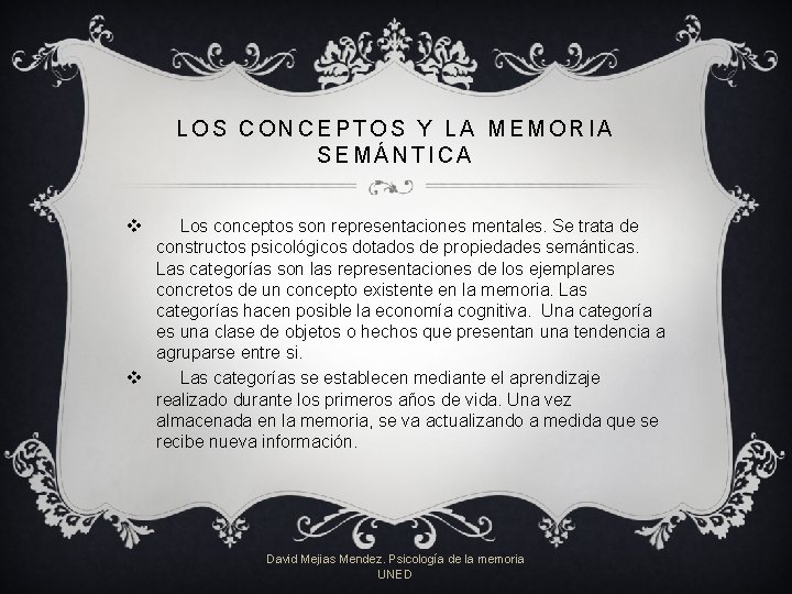 LOS CONCEPTOS Y LA MEMORIA SEMÁNTICA v Los conceptos son representaciones mentales. Se trata LOS CONCEPTOS Y LA MEMORIA SEMÁNTICA v Los conceptos son representaciones mentales. Se trata