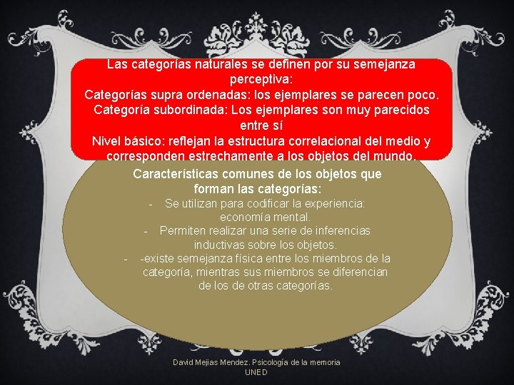 Las categorías naturales se definen por su semejanza perceptiva: Categorías supra los. Oejemplares N Las categorías naturales se definen por su semejanza perceptiva: Categorías supra los. Oejemplares N