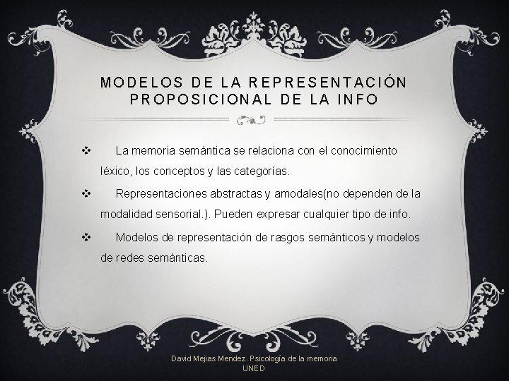 MODELOS DE LA REPRESENTACIÓN PROPOSICIONAL DE LA INFO v La memoria semántica se relaciona MODELOS DE LA REPRESENTACIÓN PROPOSICIONAL DE LA INFO v La memoria semántica se relaciona