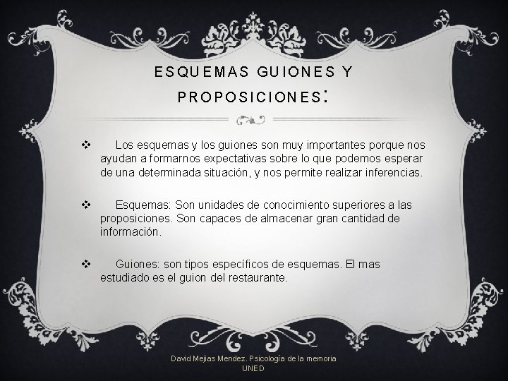 ESQUEMAS GUIONES Y PROPOSICIONES : v Los esquemas y los guiones son muy importantes ESQUEMAS GUIONES Y PROPOSICIONES : v Los esquemas y los guiones son muy importantes