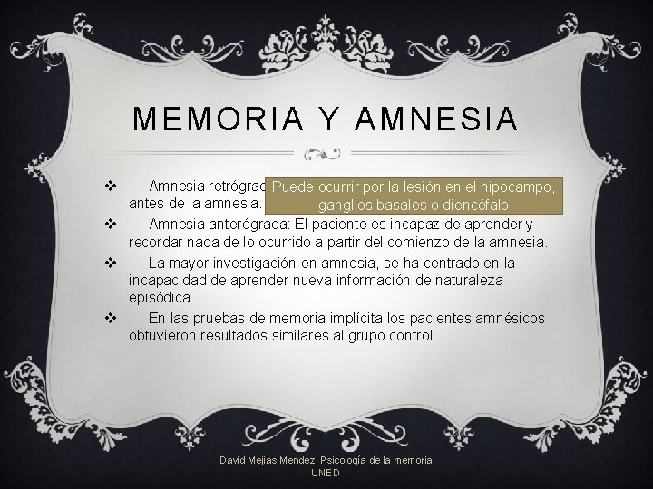 MEMORIA Y AMNESIA v Amnesia retrógrada: afectaocurrir a lo que Puede porellapaciente lesión enha MEMORIA Y AMNESIA v Amnesia retrógrada: afectaocurrir a lo que Puede porellapaciente lesión enha