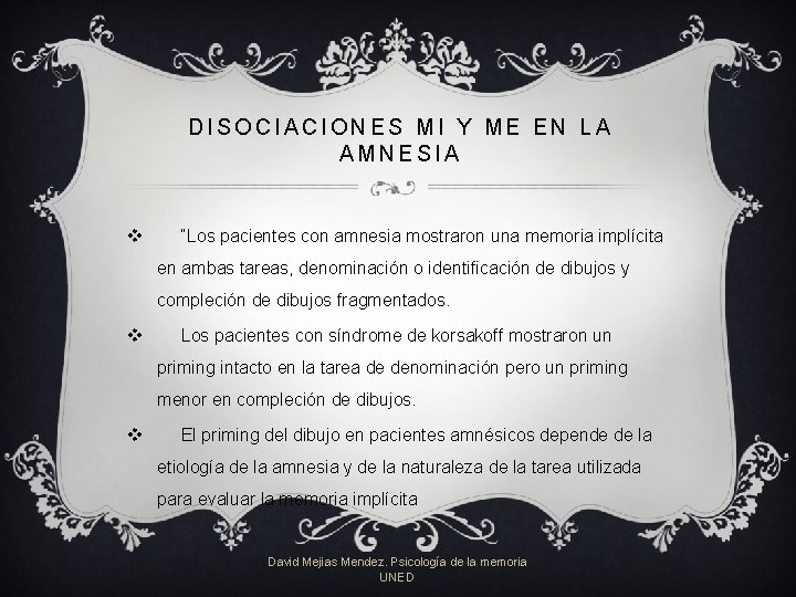 DISOCIACIONES MI Y ME EN LA AMNESIA v “Los pacientes con amnesia mostraron una DISOCIACIONES MI Y ME EN LA AMNESIA v “Los pacientes con amnesia mostraron una