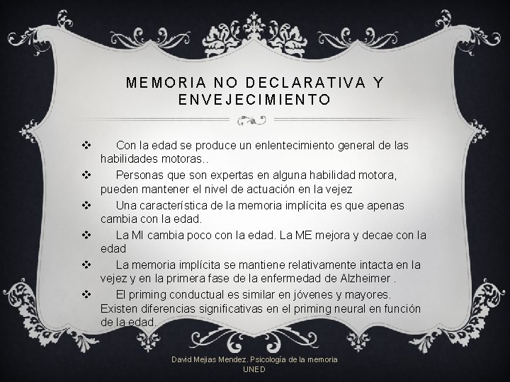 MEMORIA NO DECLARATIVA Y ENVEJECIMIENTO v v v Con la edad se produce un MEMORIA NO DECLARATIVA Y ENVEJECIMIENTO v v v Con la edad se produce un