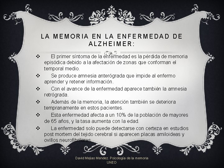 LA MEMORIA EN LA ENFERMEDAD DE ALZHEIMER: v v v El primer síntoma de LA MEMORIA EN LA ENFERMEDAD DE ALZHEIMER: v v v El primer síntoma de